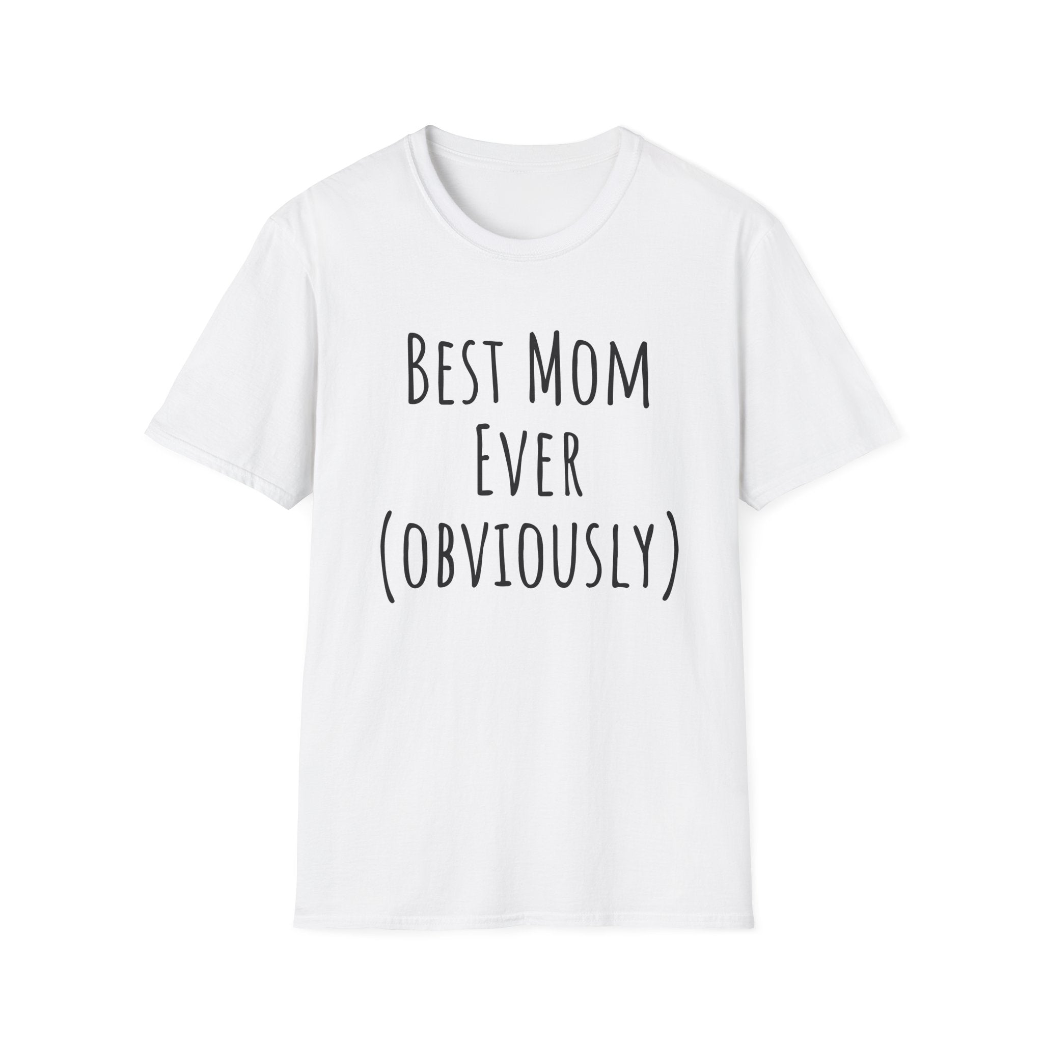 Best Mom Ever (Obviously) T-Shirt