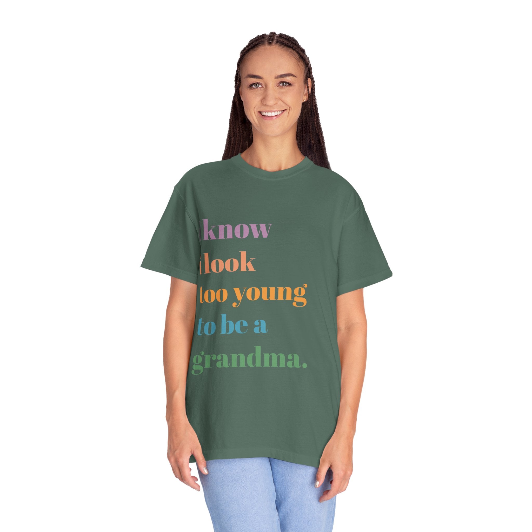 Graphic T-Shirt — "I Know I Look Too Young to Be a Grandma" Colorful Text Tee