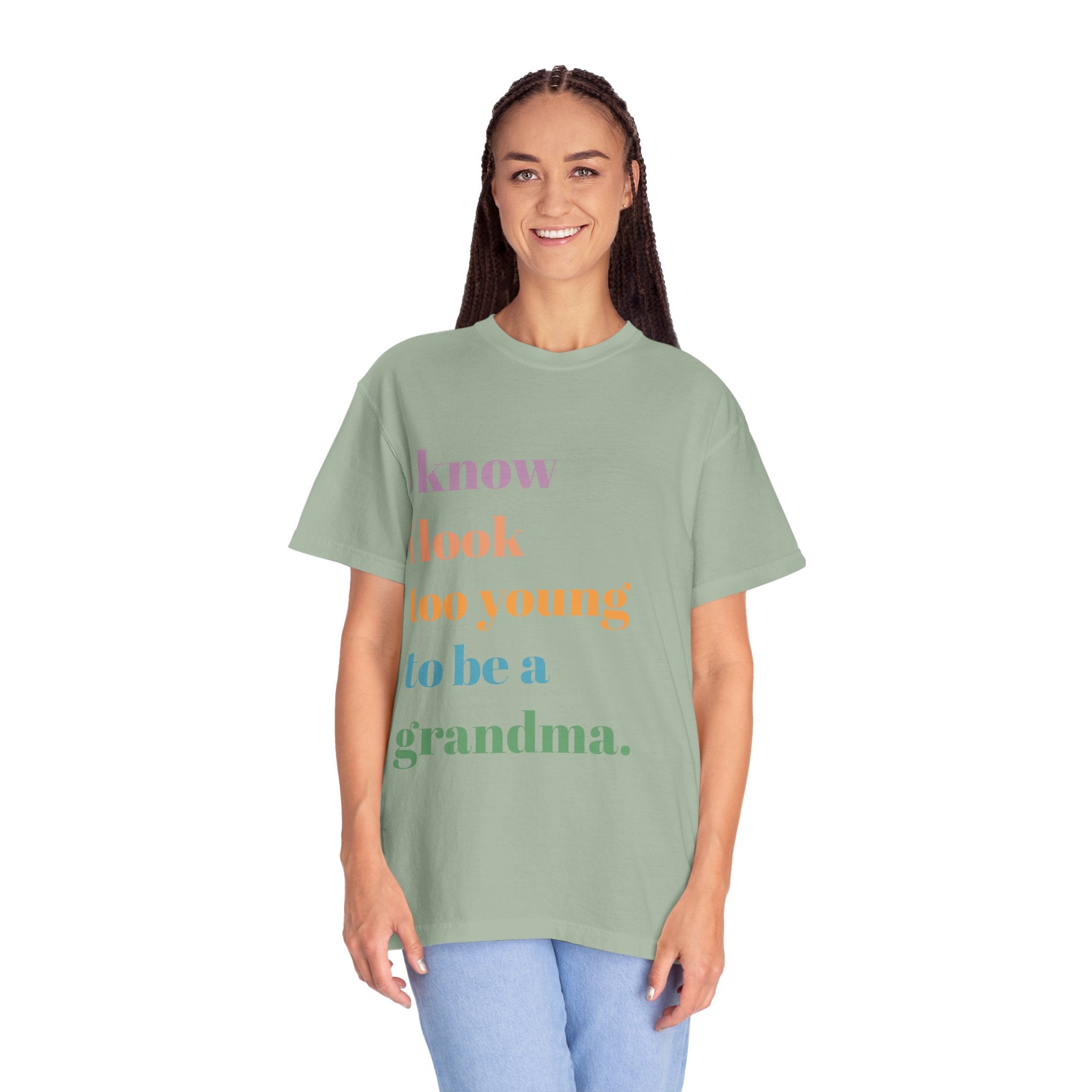 Graphic T-Shirt — "I Know I Look Too Young to Be a Grandma" Colorful Text Tee