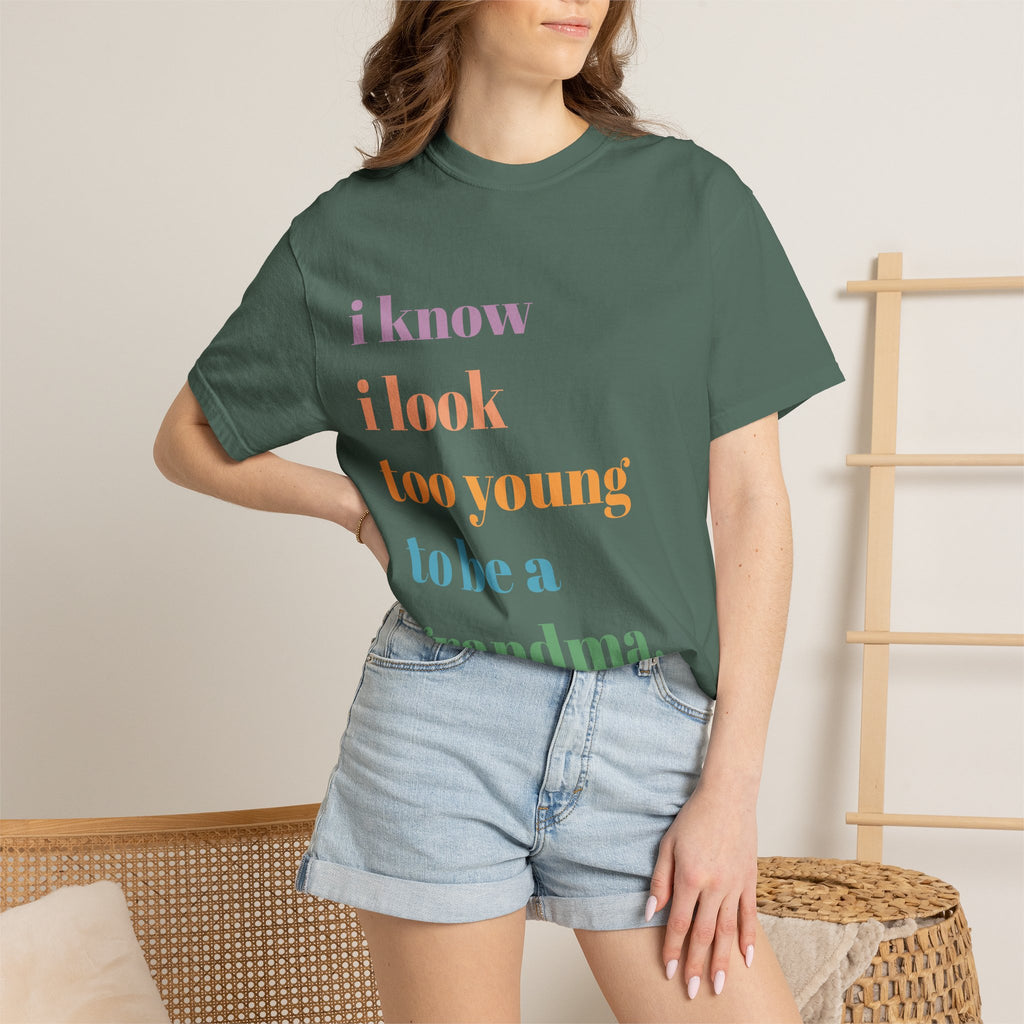 Graphic T-Shirt — "I Know I Look Too Young to Be a Grandma" Colorful Text Tee
