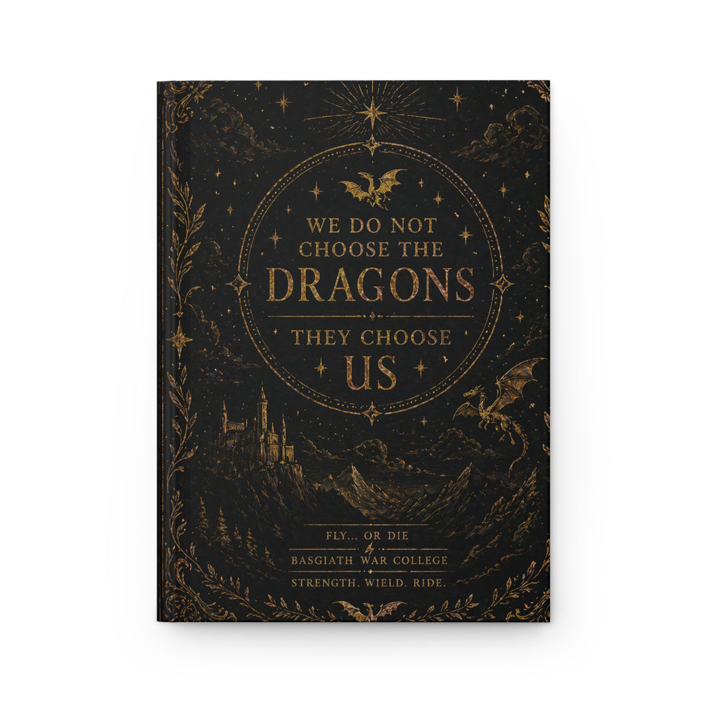 Hardcover Journal — “We Do Not Choose the Dragons, They Choose Us” Fantasy Notebook