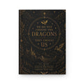 Hardcover Journal — “We Do Not Choose the Dragons, They Choose Us” Fantasy Notebook