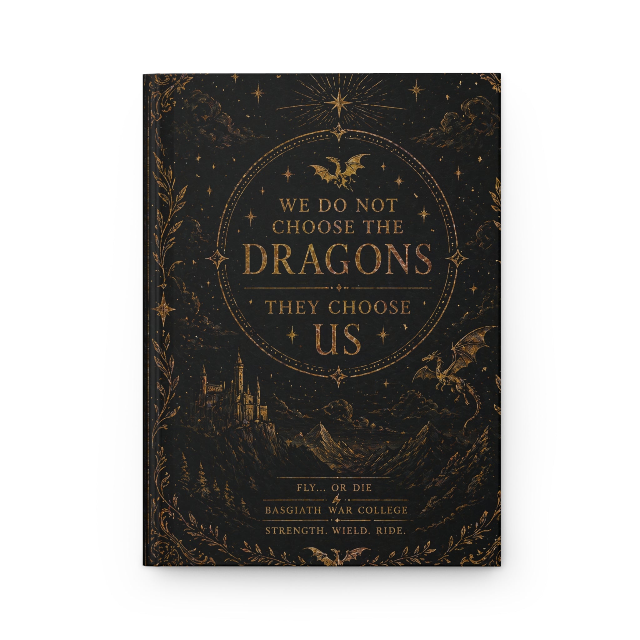 Hardcover Journal — “We Do Not Choose the Dragons, They Choose Us” Fantasy Notebook