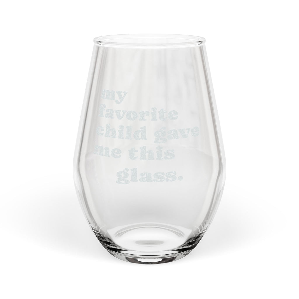 Engraved Stemless Wine Glass – “My Favorite Child Gave Me This Glass” – 11.5oz Gift