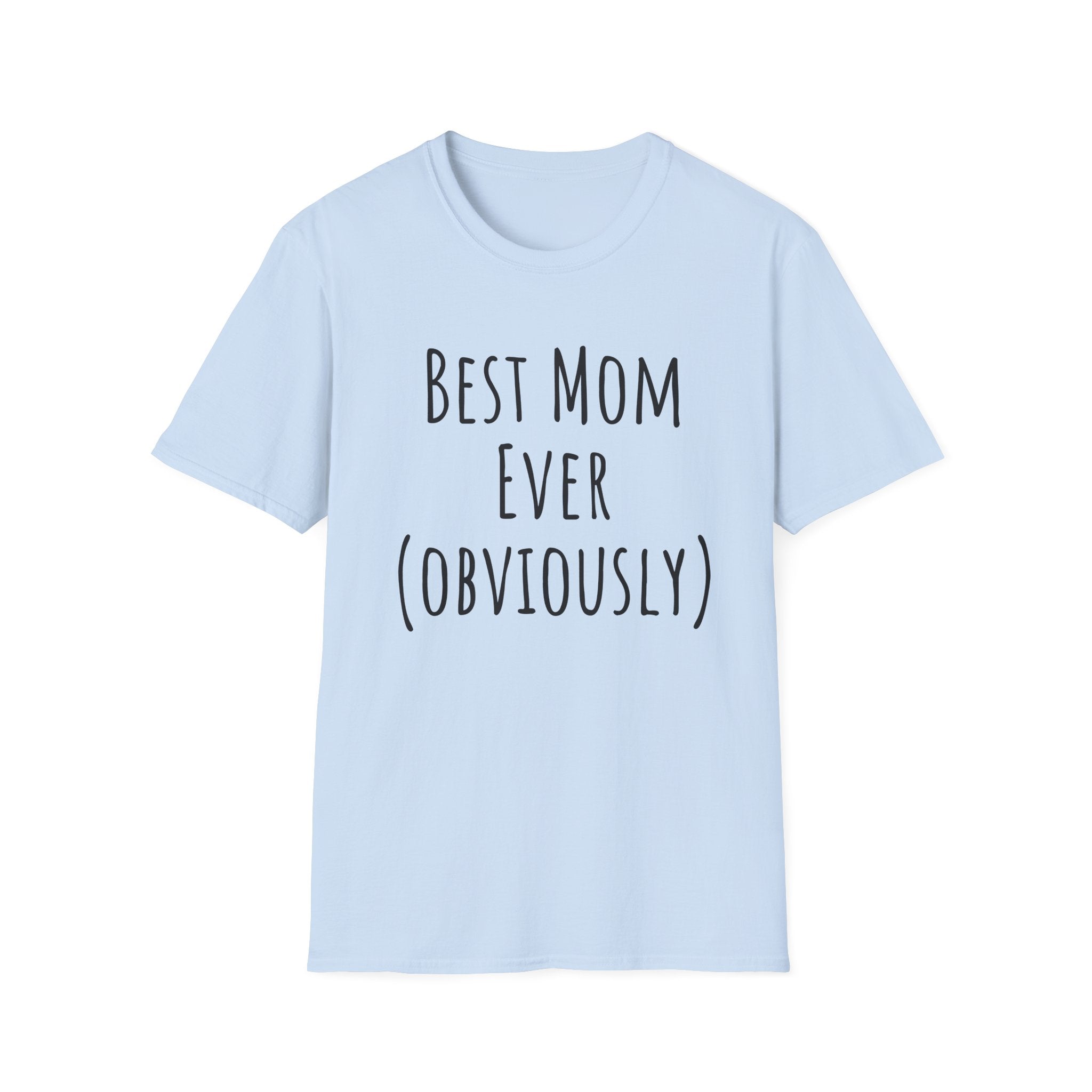 Best Mom Ever (Obviously) T-Shirt