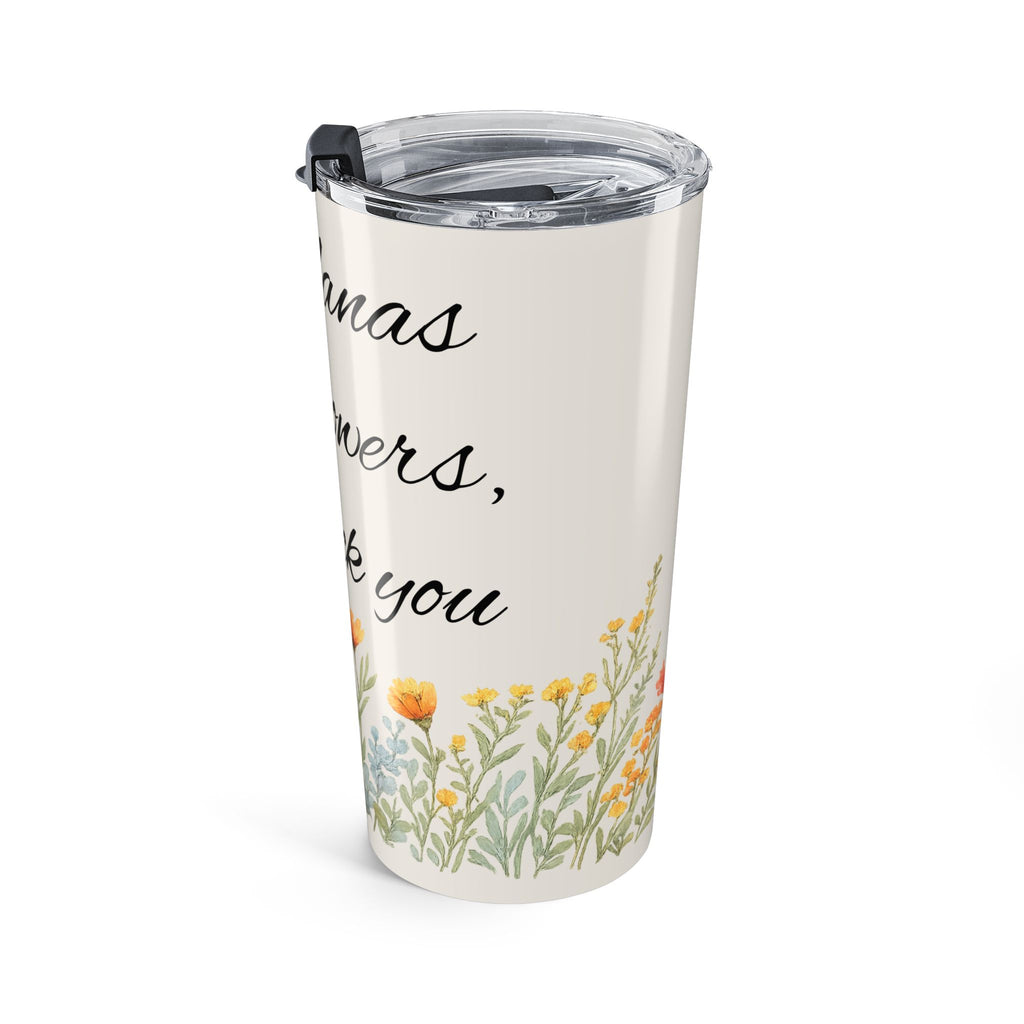 20oz Floral Tumbler – “If Nana Were Flowers I’d Pick You” Memorial Travel Cup