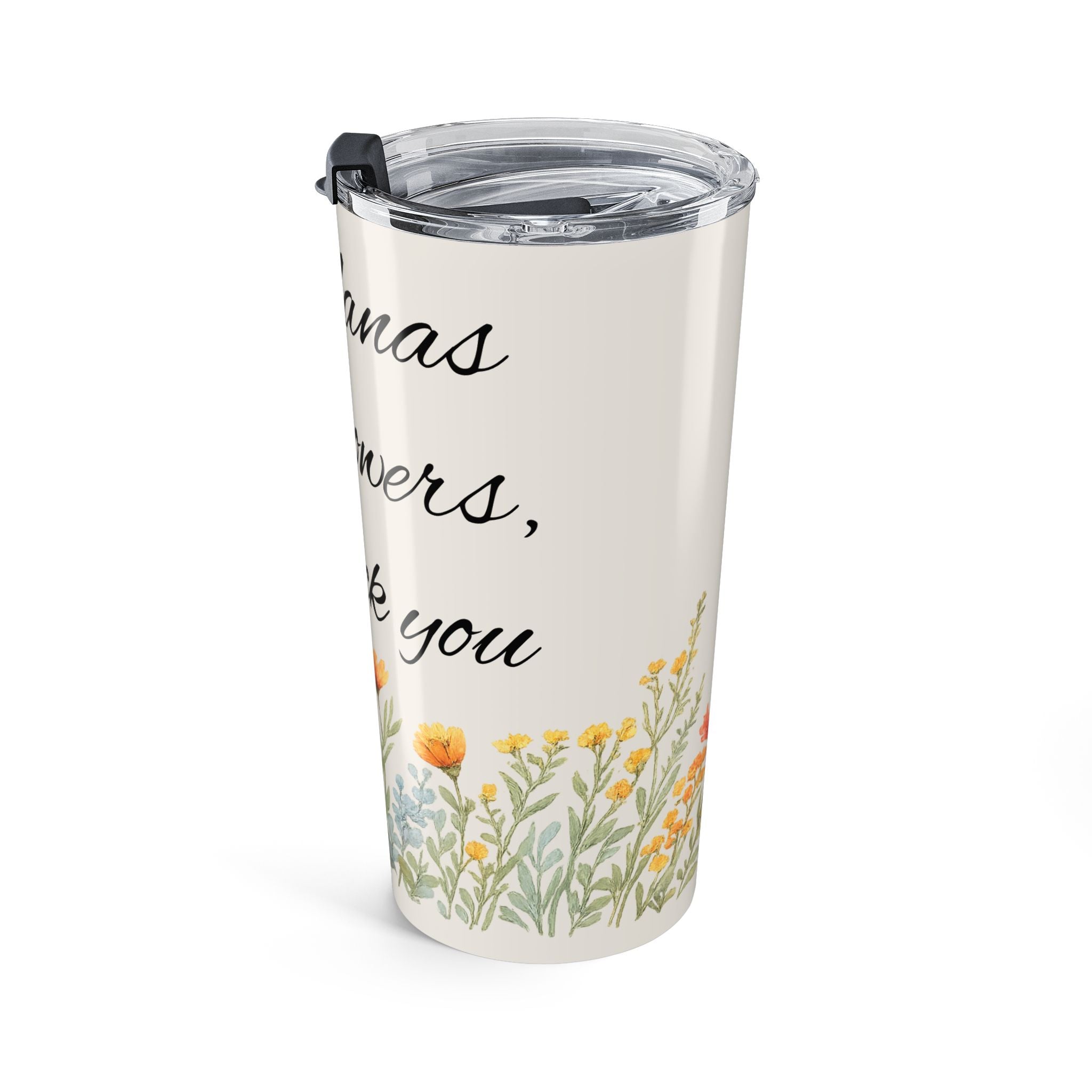 20oz Floral Tumbler – “If Nana Were Flowers I’d Pick You” Memorial Travel Cup