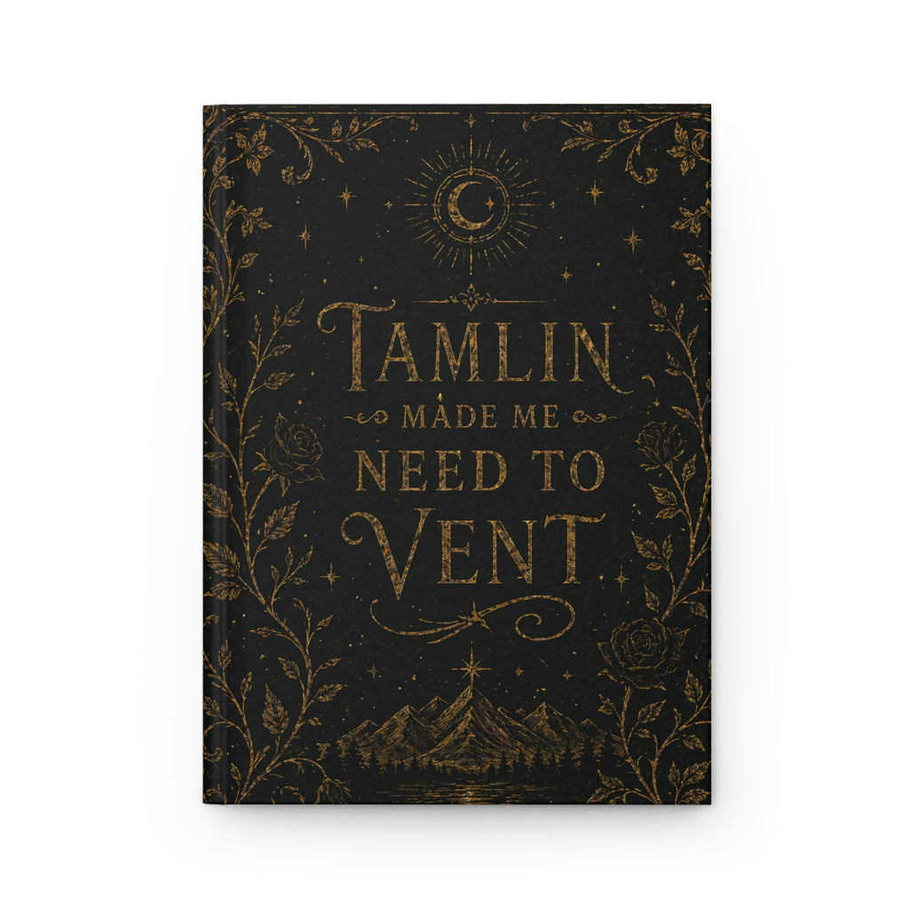 Hardcover Journal — "Tamlin Made Me Need to Vent" Decorative Fantasy Notebook