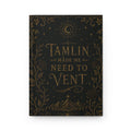 Hardcover Journal — "Tamlin Made Me Need to Vent" Decorative Fantasy Notebook