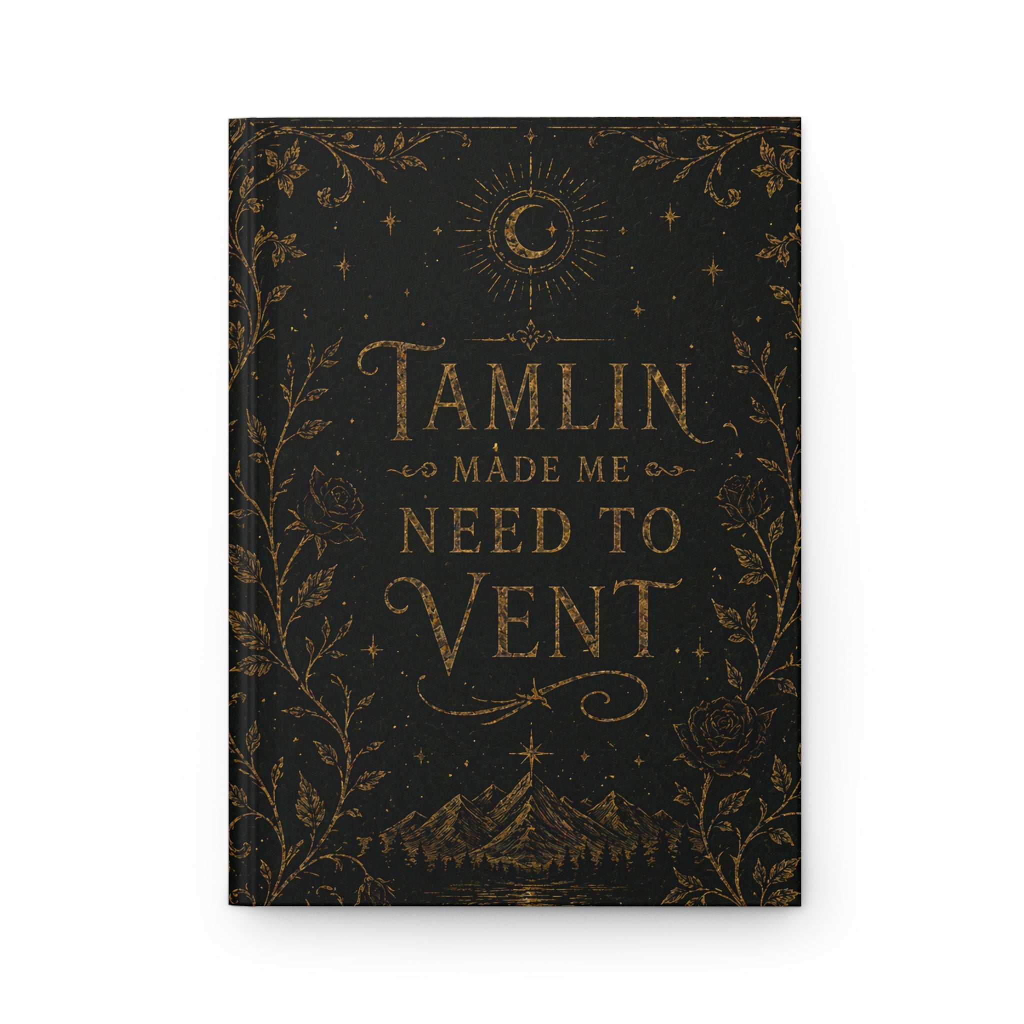 Hardcover Journal — "Tamlin Made Me Need to Vent" Decorative Fantasy Notebook