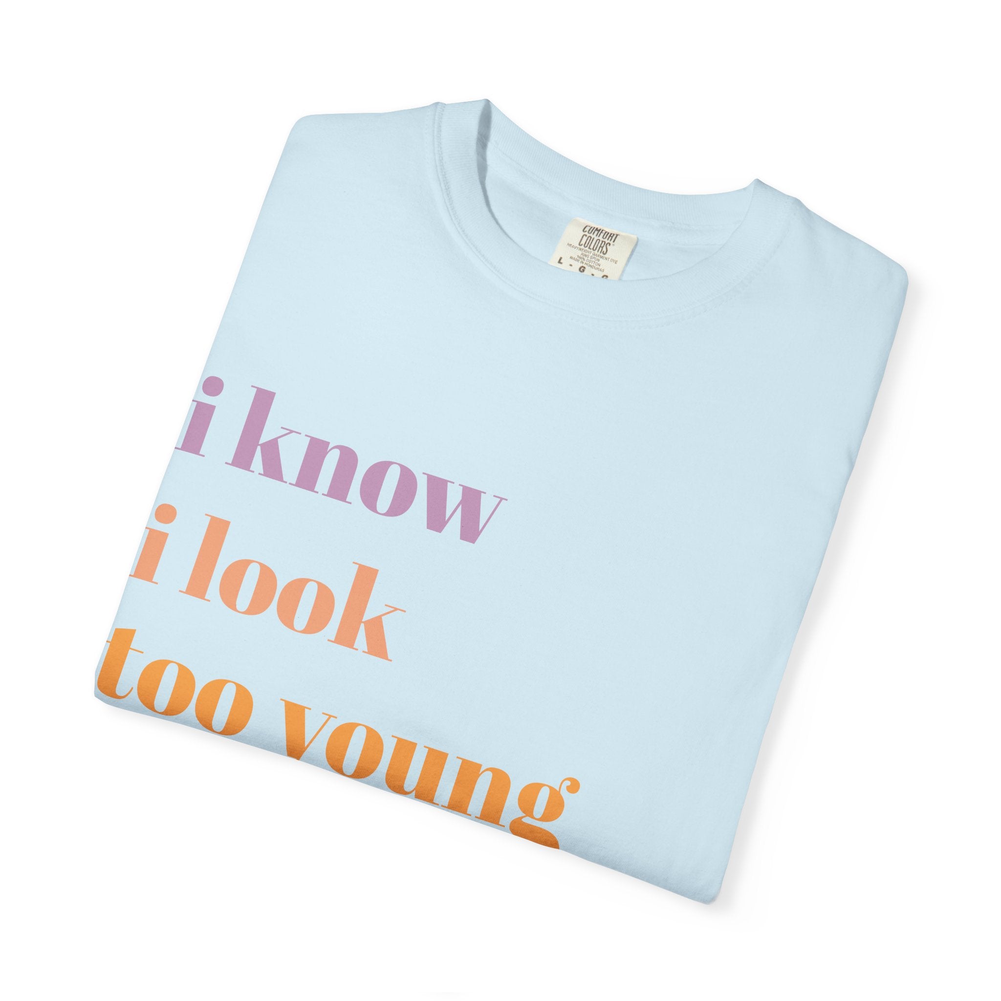 Graphic T-Shirt — "I Know I Look Too Young to Be a Grandma" Colorful Text Tee
