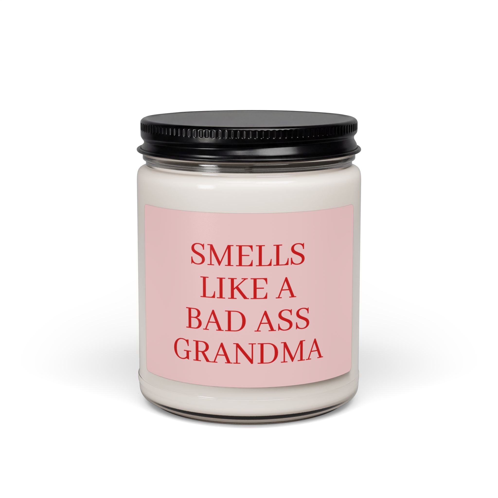 Soy Candle — “Smells Like a Bad Ass Grandma” Scented Candle (9oz)
