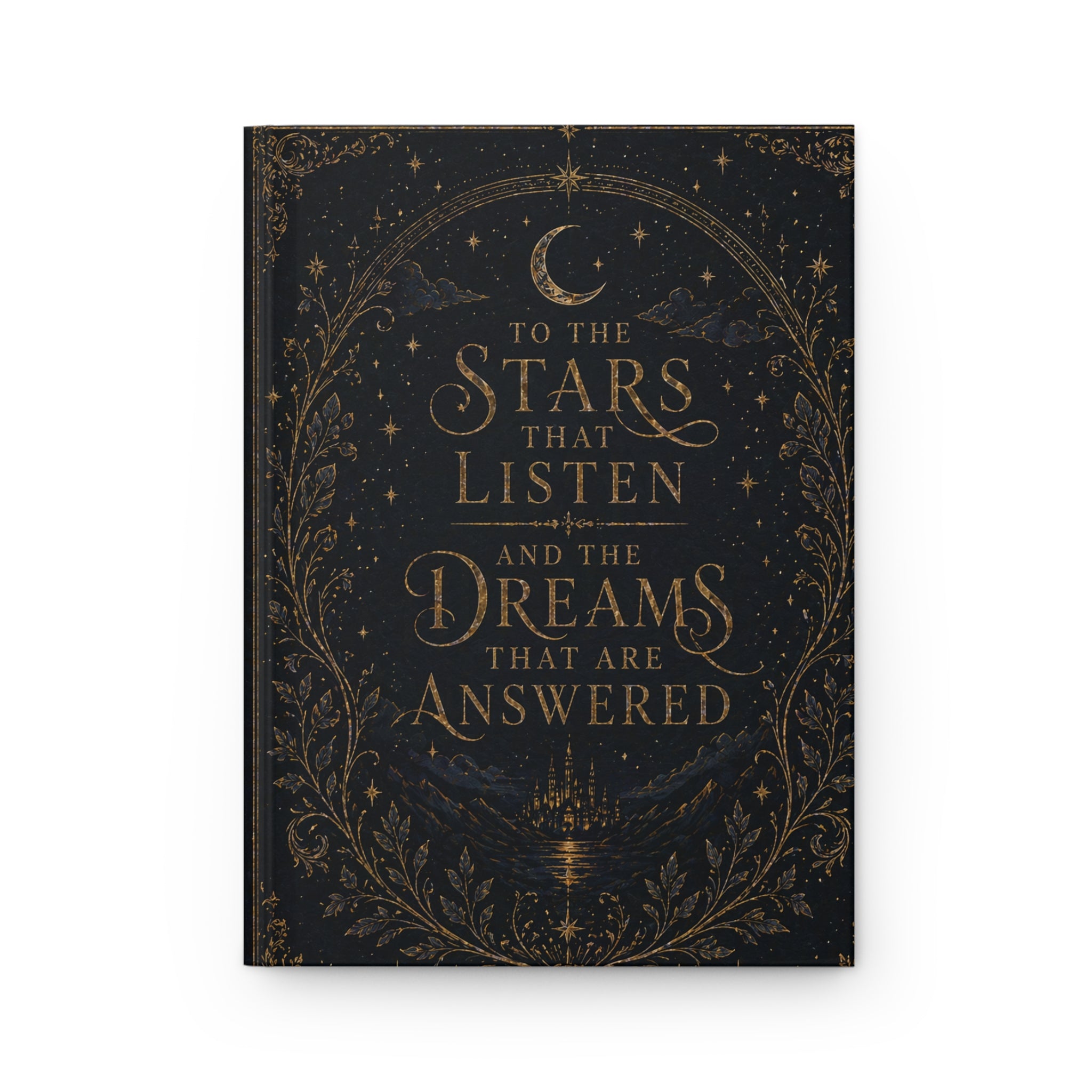 To the Stars That Listen Hardcover Journal — Celestial Dreamer Notebook