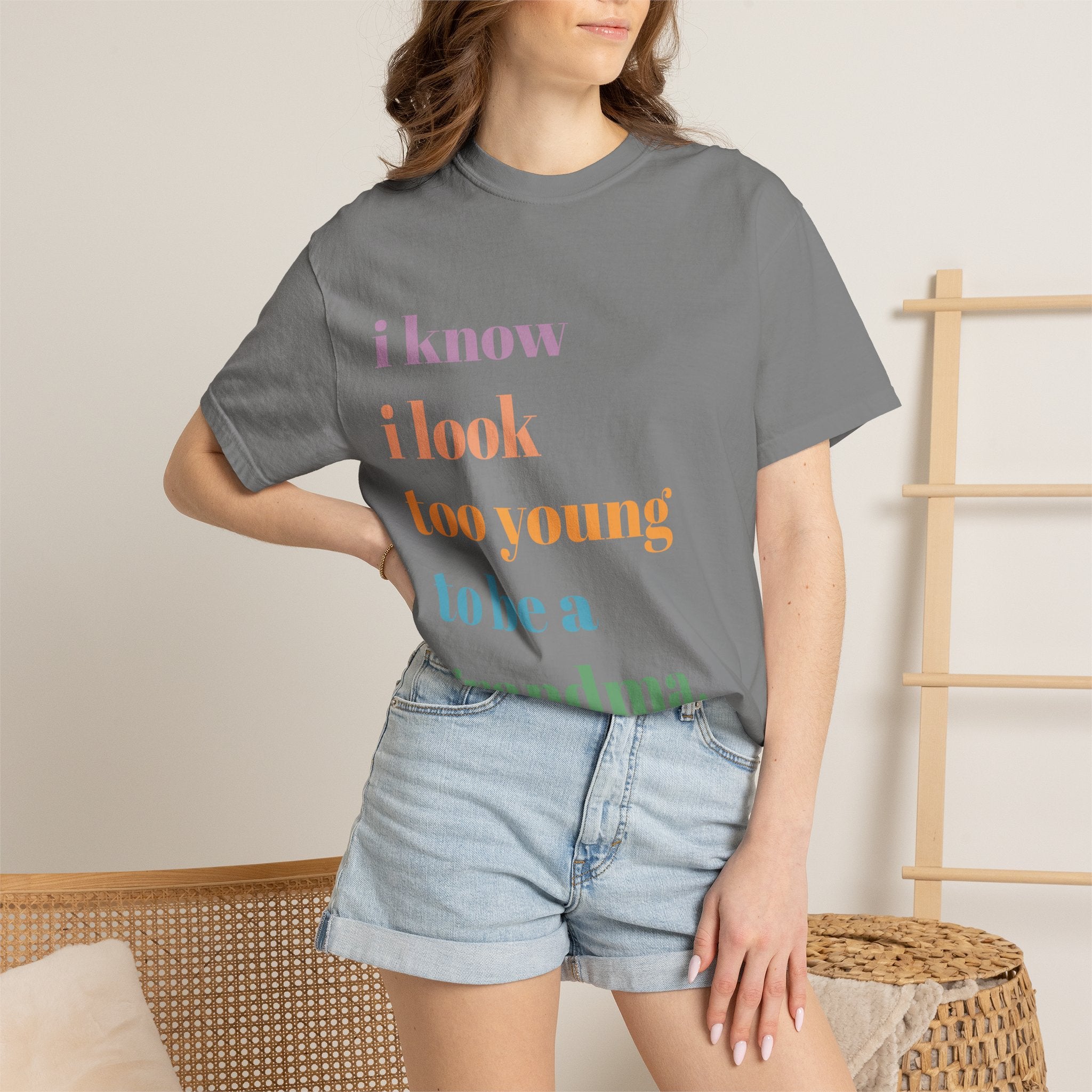 Graphic T-Shirt — "I Know I Look Too Young to Be a Grandma" Colorful Text Tee