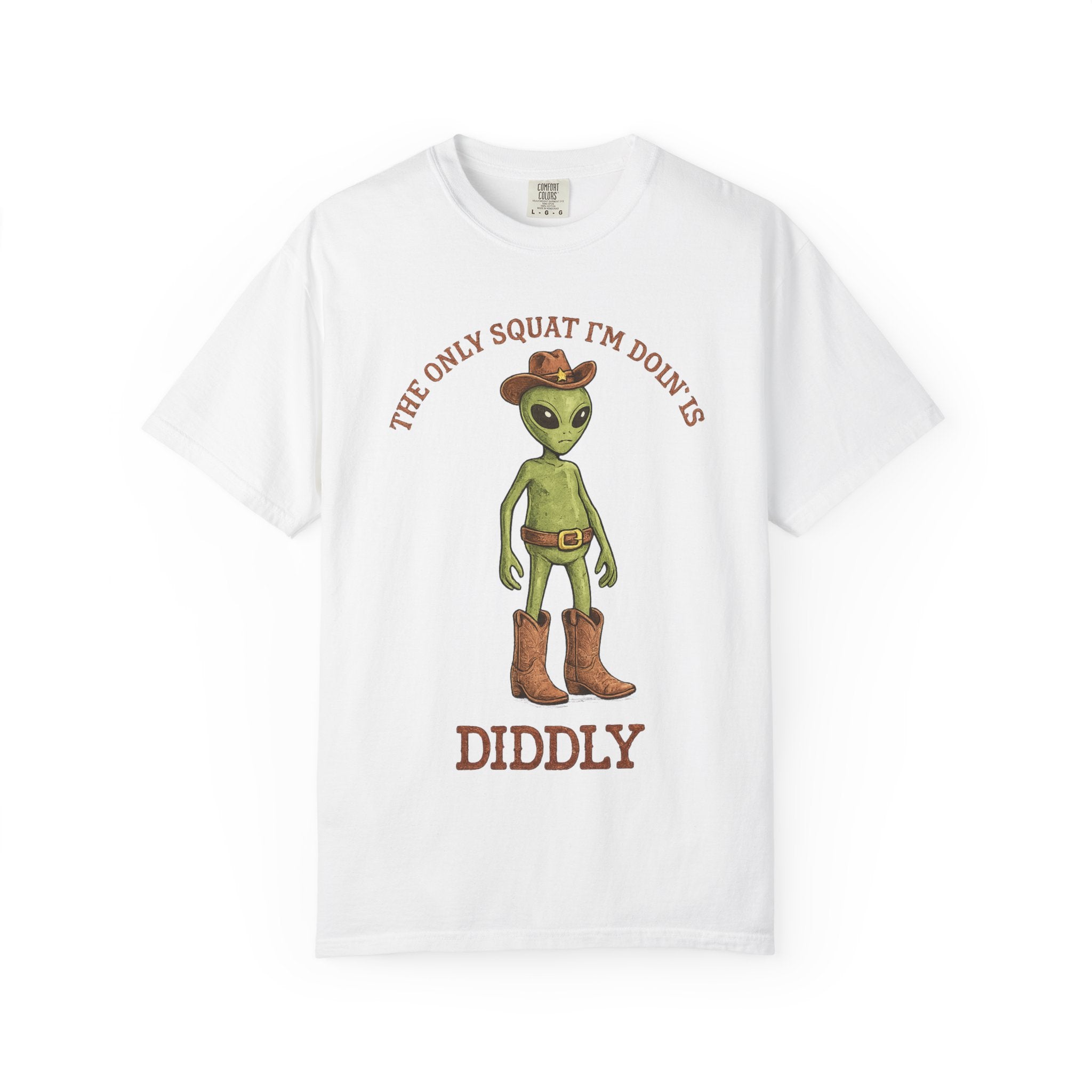 Alien Cowboy T-Shirt — "The Only Squat I’m Doin’ Is Diddly" Graphic Tee
