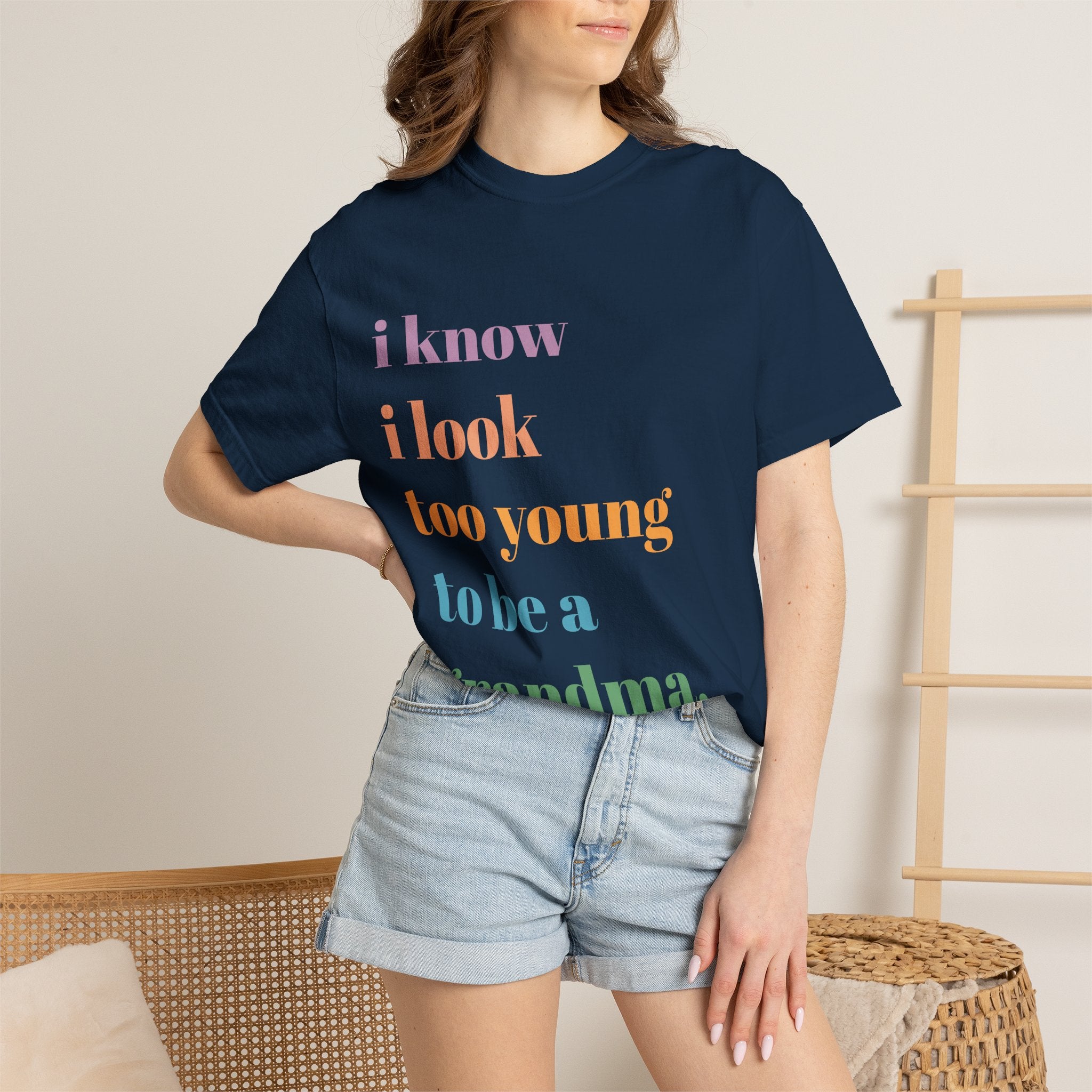 Graphic T-Shirt — "I Know I Look Too Young to Be a Grandma" Colorful Text Tee