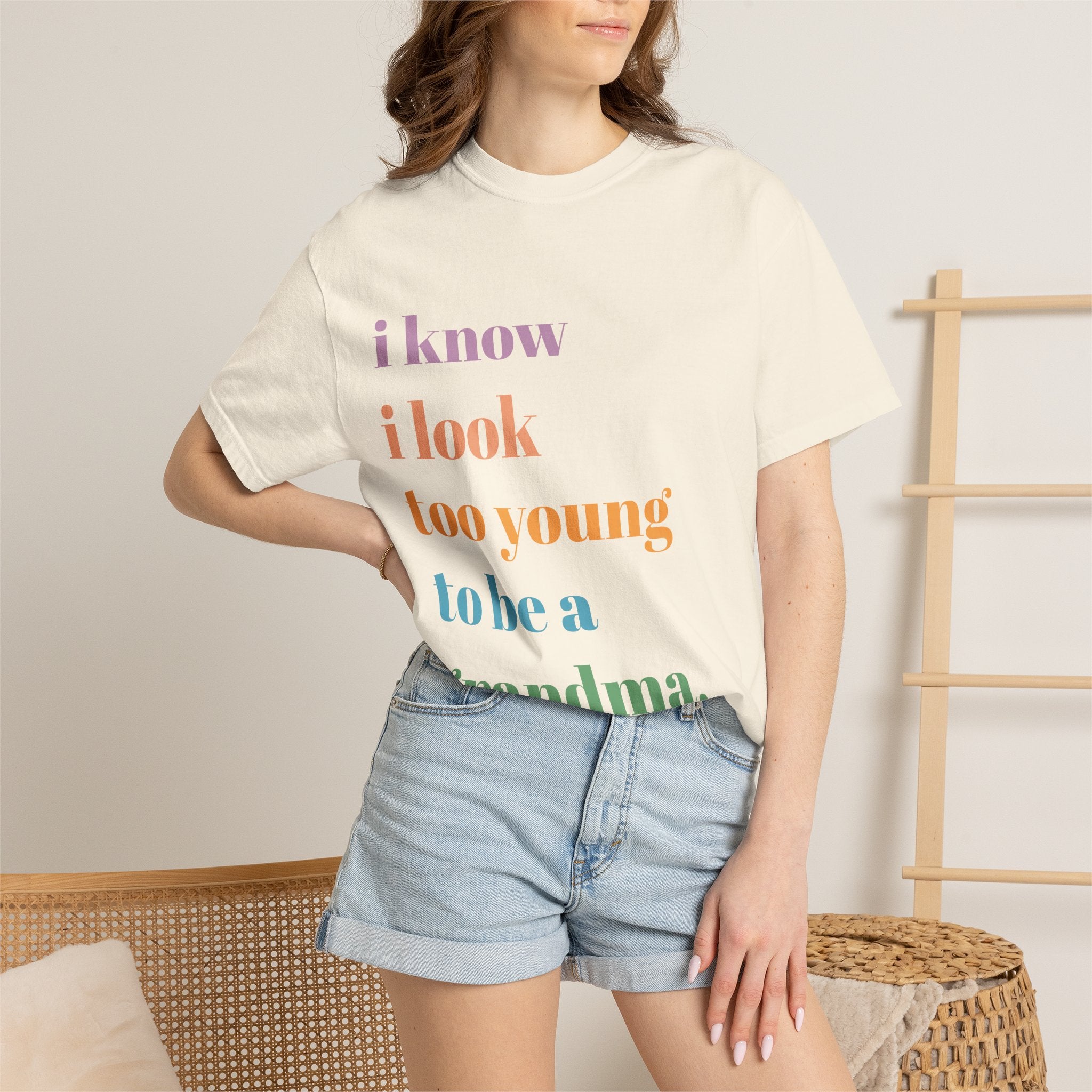 Graphic T-Shirt — "I Know I Look Too Young to Be a Grandma" Colorful Text Tee