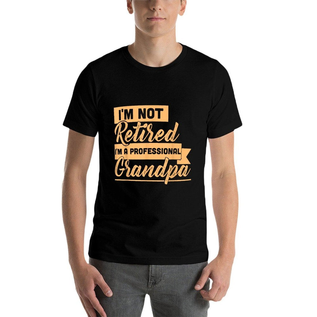 I'm Not Retired I'm A Professional Grandpa Comfortable T-Shirt
