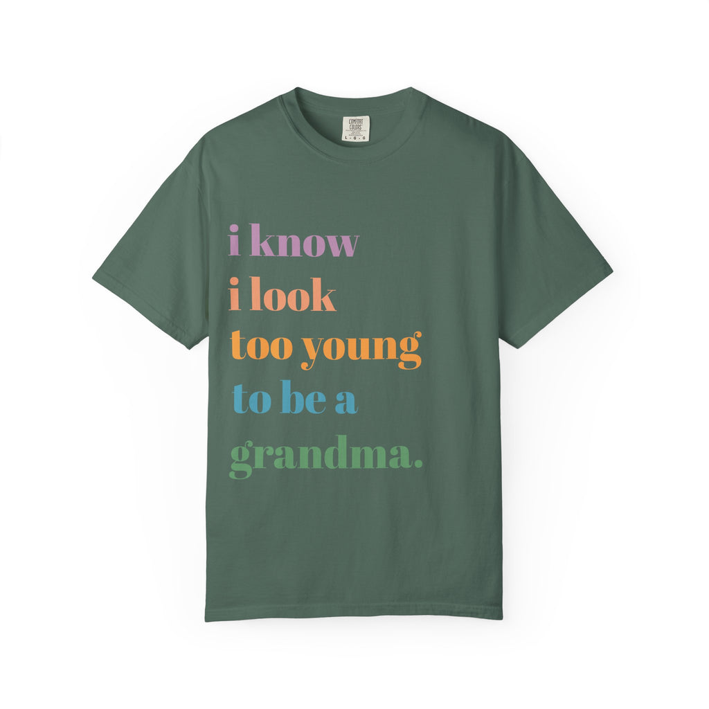 Graphic T-Shirt — "I Know I Look Too Young to Be a Grandma" Colorful Text Tee