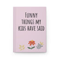 Funny Things My Kids Have Said Hardcover Journal — Pink Keepsake Notebook for Parents & Mothers’ Day