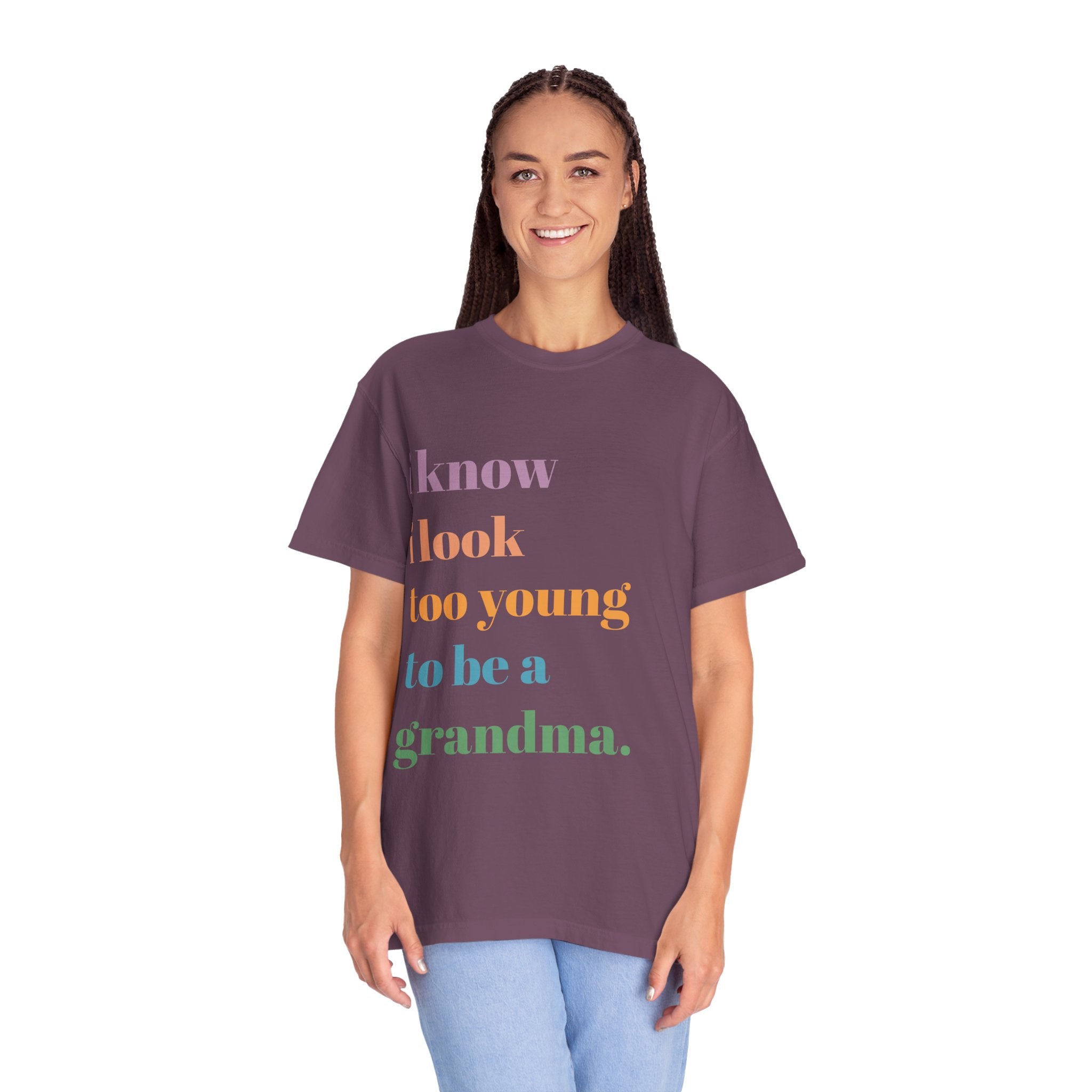 Graphic T-Shirt — "I Know I Look Too Young to Be a Grandma" Colorful Text Tee