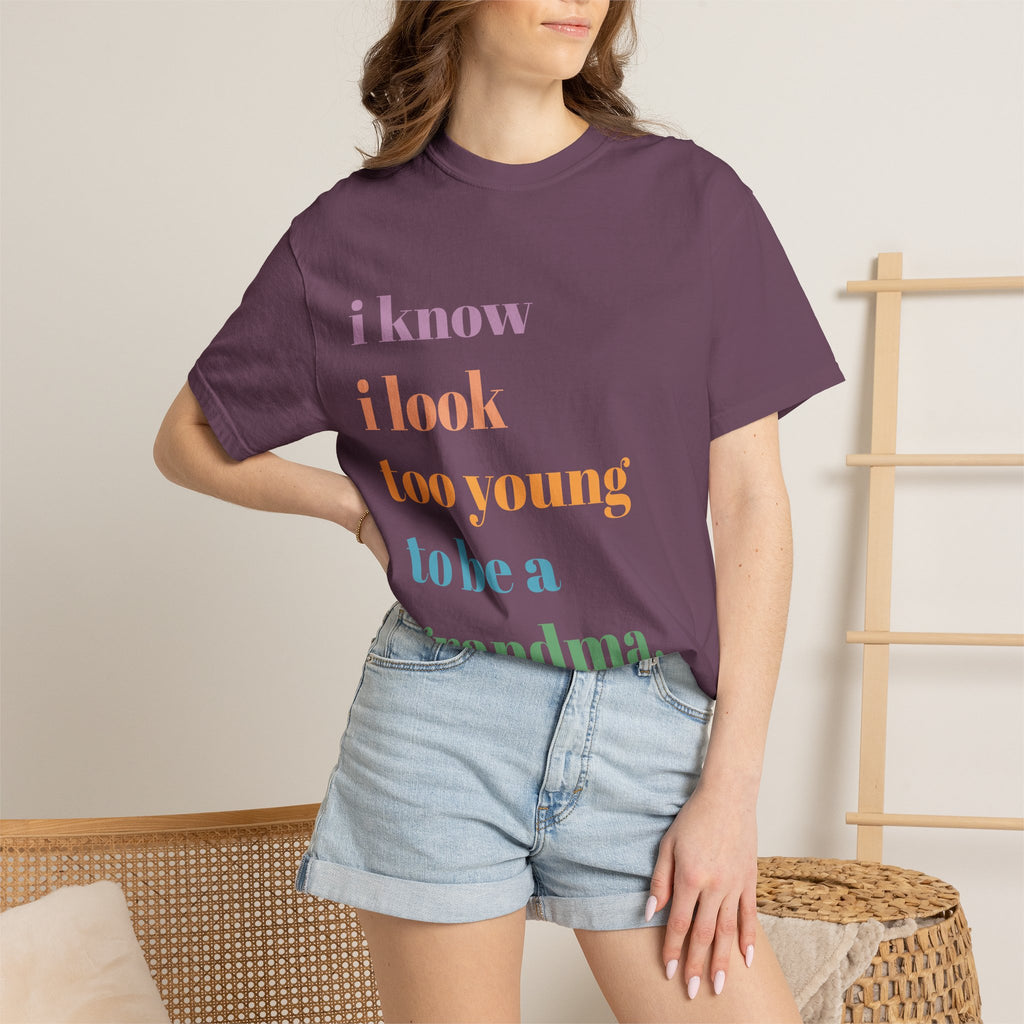 Graphic T-Shirt — "I Know I Look Too Young to Be a Grandma" Colorful Text Tee