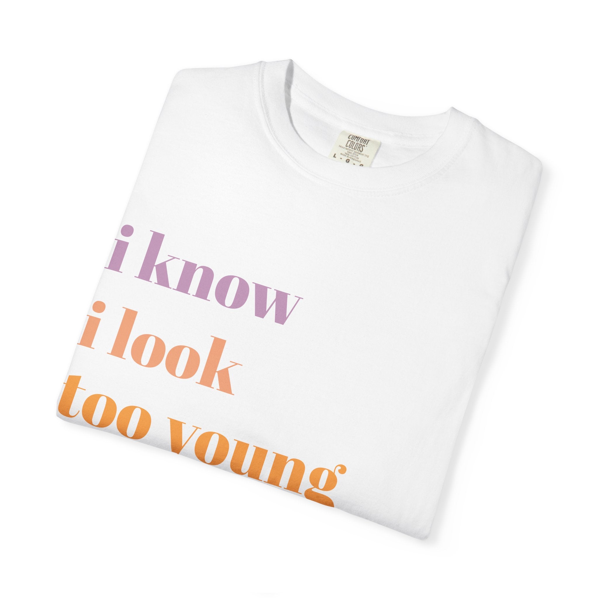 Graphic T-Shirt — "I Know I Look Too Young to Be a Grandma" Colorful Text Tee