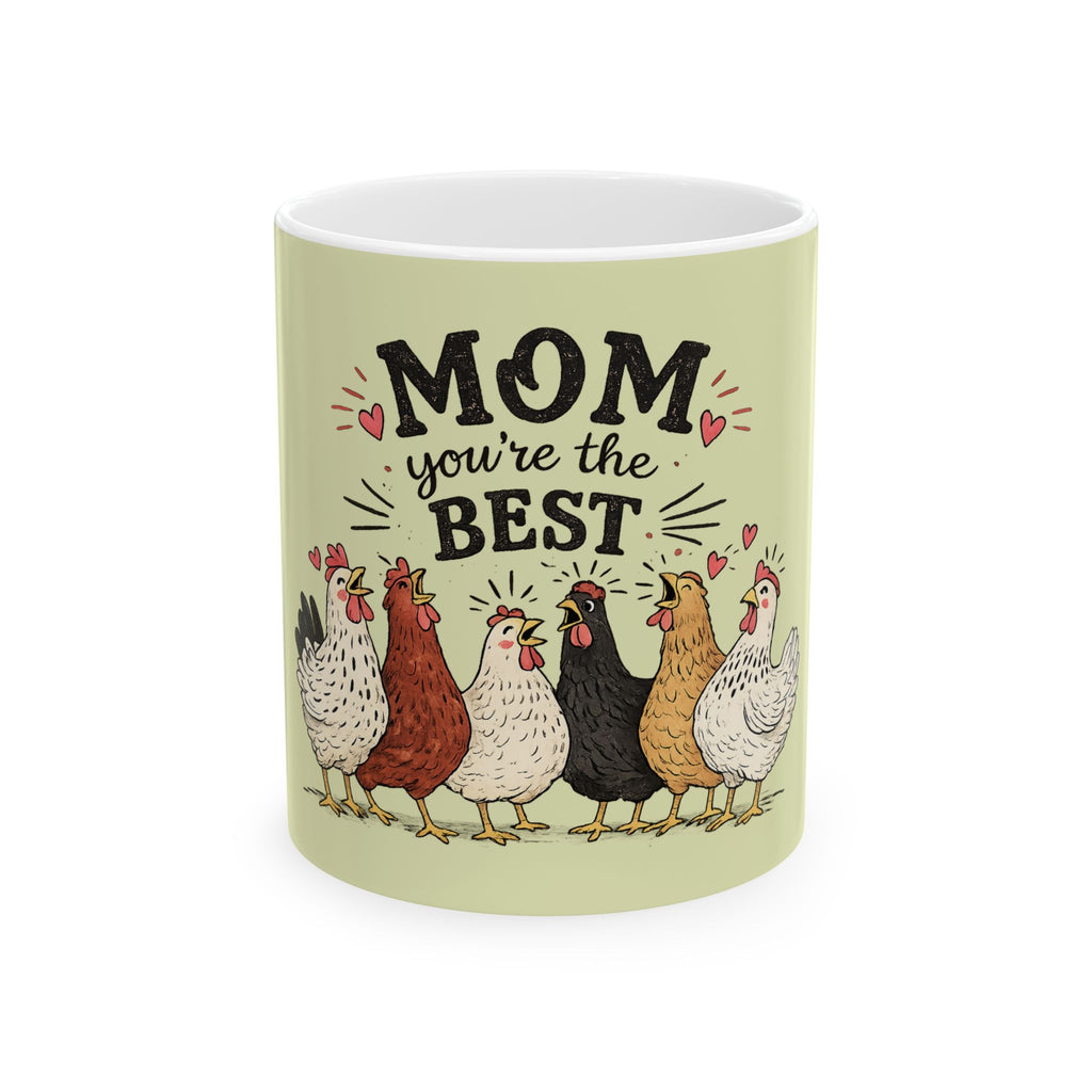 Mom You’re The Best Chicken Mug — Cute Farmhouse Mom Coffee Cup (11oz, 15oz)