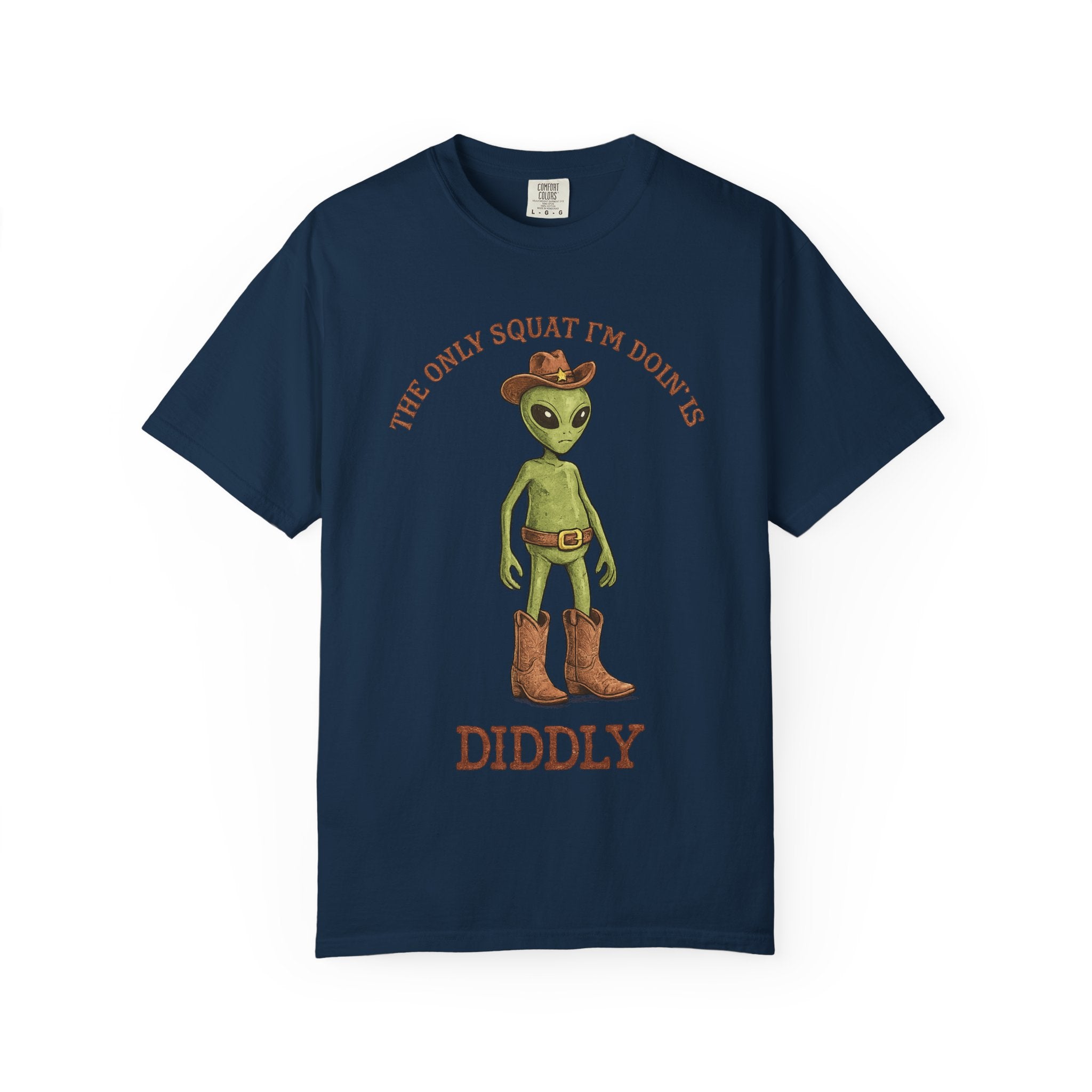 Alien Cowboy T-Shirt — "The Only Squat I’m Doin’ Is Diddly" Graphic Tee