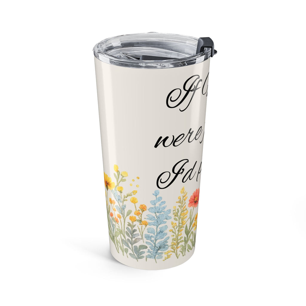 20oz Floral Tumbler – “If Nana Were Flowers I’d Pick You” Memorial Travel Cup