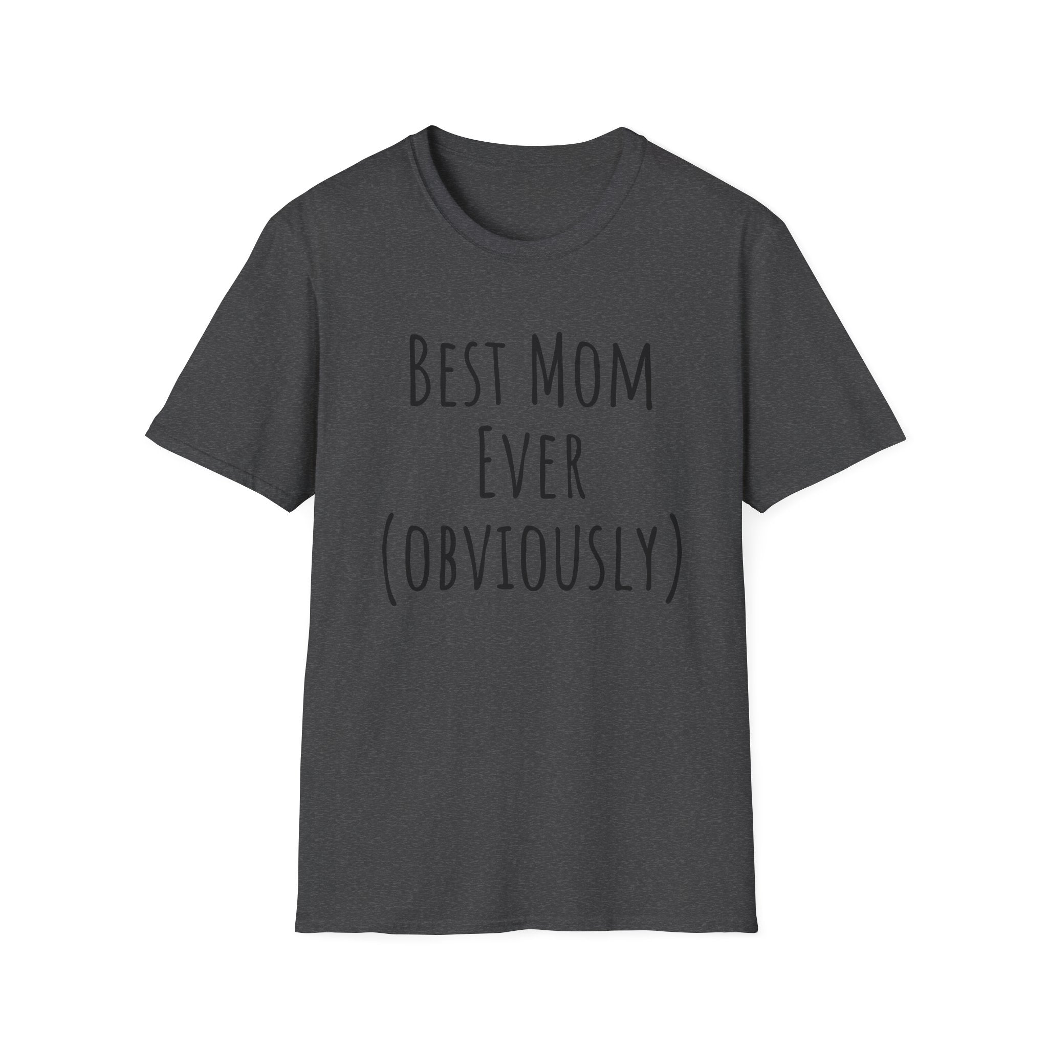 Best Mom Ever (Obviously) T-Shirt